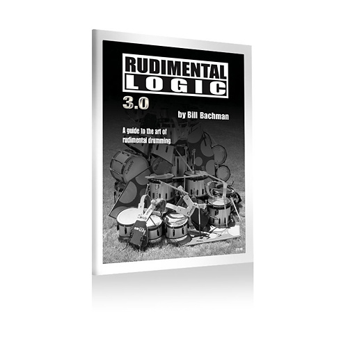 Rudimental Logic 3.0 By Bill Bachman