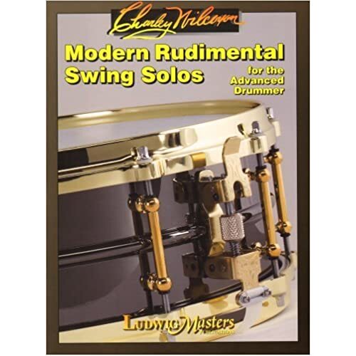 Modern Rudimental Swing Solos For The Advanced Drummer - Charlie Wilcoxon