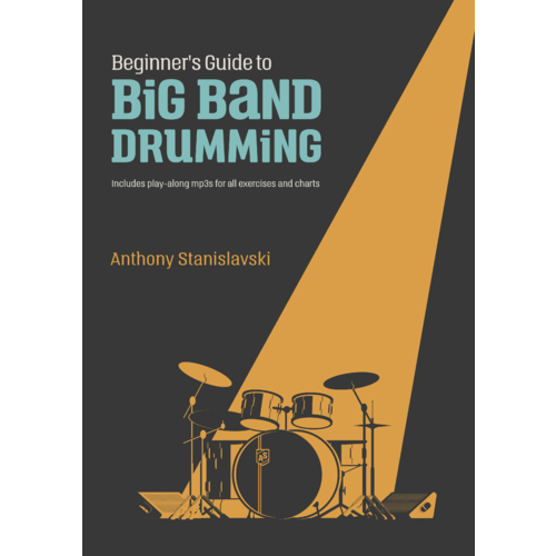Beginner's Guide To Big Band Drumming - Anthony Stanislavski